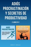 Adiós Procrastinación y Secretos De Productividad: 2 Libros en 1 (eBook, ePUB)