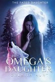 The Omega's Daughter (The Fated Daughter Series, #1) (eBook, ePUB)