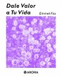 Dale Valor a tu Vida (eBook, ePUB) - Bild 1