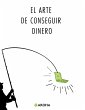 El arte de conseguir dinero (eBook,... - Bild 1