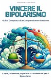 Vincere il Bipolarismo: Guida Completa alla Comprensione e Gestione (eBook, ePUB)