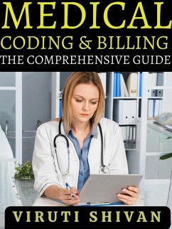 Medical Coding and Billing - The Comprehensive Guide (eBook, ePUB) - Shivan, Viruti