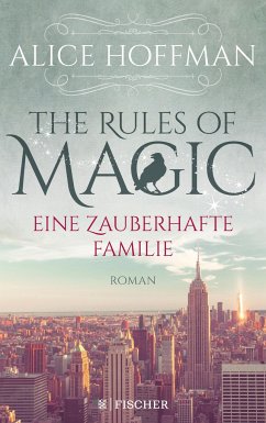 The Rules of Magic. Eine zauberhafte Familie  - Hoffman, Alice
