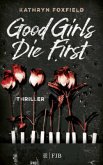 Good Girls Die First (Mängelexemplar) Good Girls Die First (Mängelexemplar)