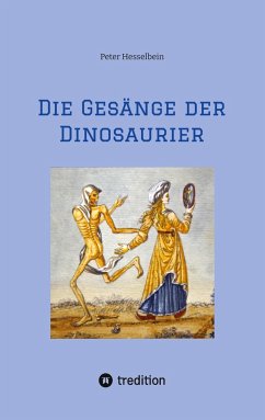Die Gesänge der Dinosaurier - Hesselbein, Peter