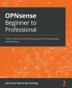OPNsense Beginner to Professional (eBook, ePUB) - Camargo, Julio Cesar Bueno de
