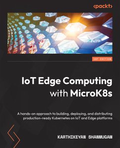 IoT Edge Computing with MicroK8s (eBook, ePUB) - Shanmugam, Karthikeyan