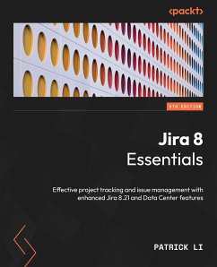 Jira 8 Essentials. (eBook, ePUB) - Li, Patrick