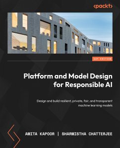 Platform and Model Design for Responsible AI (eBook, ePUB) - Kapoor, Amita; Chatterjee, Sharmistha