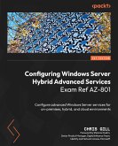 Configuring Windows Server Hybrid Advanced Services Exam Ref AZ-801 (eBook, ePUB)