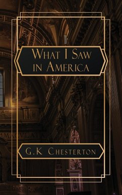 What I Saw in America - Chesterton, G. K.