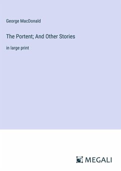 The Portent; And Other Stories - Macdonald, George