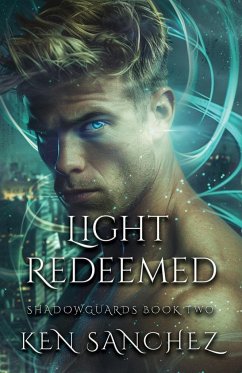 Light Redeemed (Shadowguards Book Two) - Sanchez, Ken