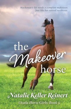 The Makeover Horse (Ocala Horse Girls - Reinert, Natalie Keller