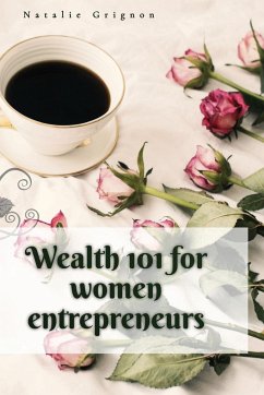 Wealth 101 for women entrepreneurs - Grignon, Natalie