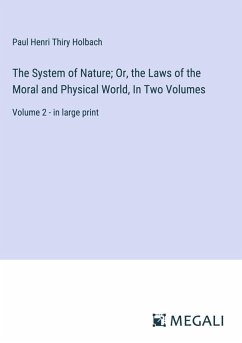Cover The System of Nature; Or, the Laws of the Moral and Physical World, In Two Volumes
