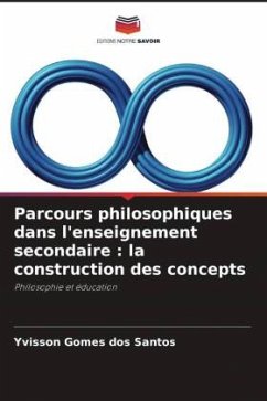 Parcours philosophiques dans l'enseignement secondaire : la construction des concepts - Gomes dos Santos, Yvisson