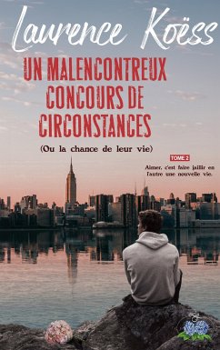 Un malenconcontreux concours de circonstances (ou la chance de leur vie) - Koëss, Laurence