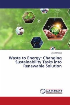 Waste to Energy: Changing Sustainability Tasks into Renewable Solution - Dahiya, Vineet