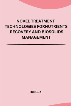 Novel Treatment Technologies for Nutrients Recovery and Biosolids Management - Hui Guo