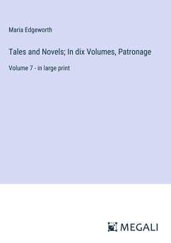 Tales and Novels; In dix Volumes, Patronage - Edgeworth, Maria