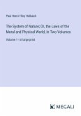 The System of Nature; Or, the Laws of the Moral and Physical World, In Two Volumes