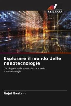 Esplorare il mondo delle nanotecnologie - Gautam, Rajni