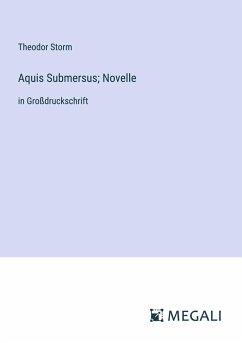 Aquis Submersus; Novelle - Storm, Theodor