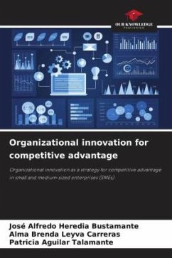 Organizational innovation for competitive advantage - Heredia Bustamante, José Alfredo;Leyva Carreras, Alma Brenda;Aguilar Talamante, Patricia