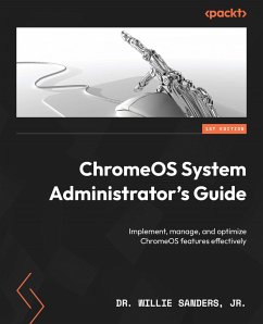 ChromeOS System Administrator's Guide (eBook, ePUB) - Jr., Dr. Willie Sanders