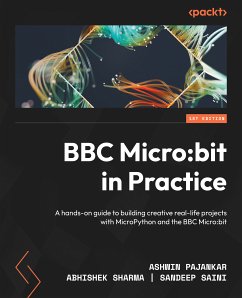 BBC Micro:bit in Practice (eBook, ePUB) - Pajankar, Ashwin; Sharma, Abhishek; Saini, Sandeep