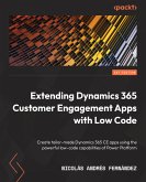Extending Dynamics 365 Customer Engagement Apps with Low Code (eBook, ePUB)