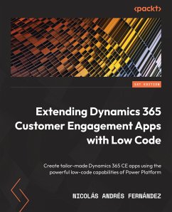 Extending Dynamics 365 Customer Engagement Apps with Low Code (eBook, ePUB) - Fernández, Nicolás Andrés