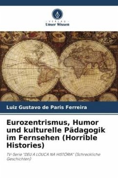 Eurozentrismus, Humor und kulturelle Pädagogik im Fernsehen (Horrible Histories) - de Paris Ferreira, Luiz Gustavo
