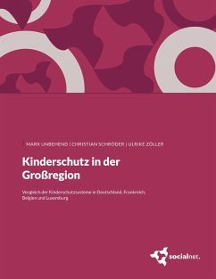 Kinderschutz in der Großregion - Unbehend, Mark; Schröder, Christian; Zöller, Ulrike