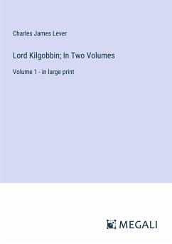 Lord Kilgobbin; In Two Volumes - Lever, Charles James