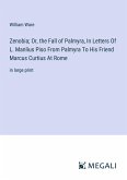 Zenobia; Or, the Fall of Palmyra, In Letters Of L. Manlius Piso From Palmyra To His Friend Marcus Curtius At Rome