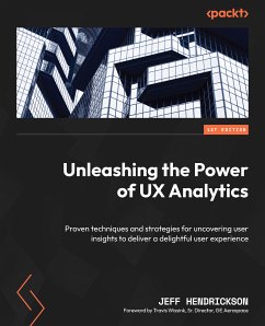 Unleashing the Power of UX Analytics (eBook, ePUB) - Hendrickson, Jeff; Wissink, Travis