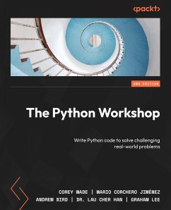 The Python Workshop (eBook, ePUB) - Wade, Corey; Jiménez, Mario Corchero; Bird, Andrew; Han, Lau Cher; Lee, Graham
