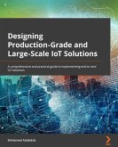 Designing Production-Grade and Large-Scale IoT Solutions. (eBook, ePUB)