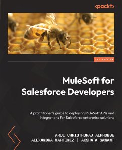 MuleSoft for Salesforce Developers (eBook, ePUB) - Alphonse, Arul Christhuraj; Martinez, Alexandra; Sawant, Akshata