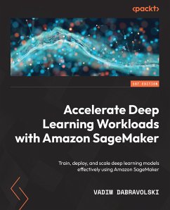 Accelerate Deep Learning Workloads with Amazon SageMaker (eBook, ePUB) - Dabravolski, Vadim