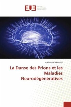 La Danse des Prions et les Maladies Neurodégénératives - Mimouni, Abdelhafid