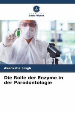 Die Rolle der Enzyme in der Parodontologie - Singh, Akanksha