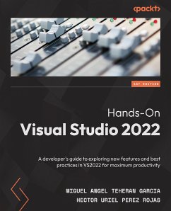 Hands-On Visual Studio 2022 (eBook, ePUB) - Garcia, Miguel Angel Teheran; Rojas, Hector Uriel Perez