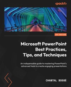 Microsoft PowerPoint Best Practices, Tips, and Techniques (eBook, ePUB) - Bossé, Chantal