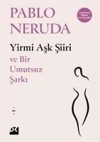 Yirmi Ask Siiri - Ve Bir Umutsuz Sarki - Neruda, Pablo