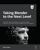 Taking Blender to the Next Level (eBook, ePUB)