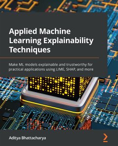 Applied Machine Learning Explainability Techniques (eBook, ePUB) - Bhattacharya, Aditya