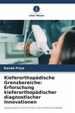 Kieferorthopädische Grenzbereiche: Erforschung kieferorthopädischer diagnostischer Innovationen